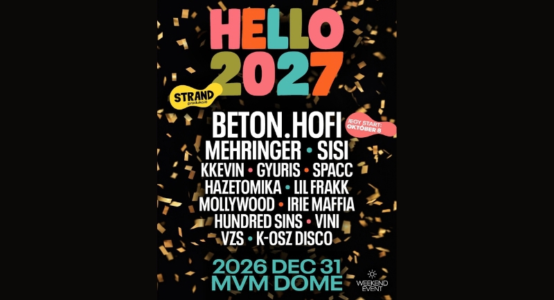 Beton.Hofi koncertjével indul 2027 - Sztárparádéval búcsúztatja az évet a HELLO 2027 az MVM Dome-ban