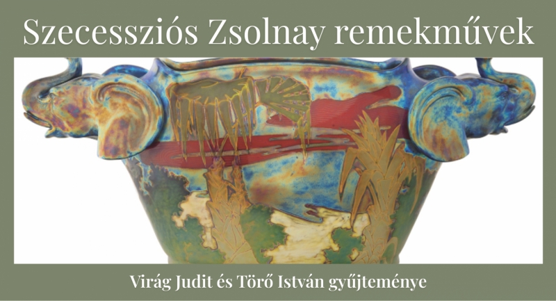 Szecessziós Zsolnay remekművekből látható kiállítás a Virág Judit Galériában