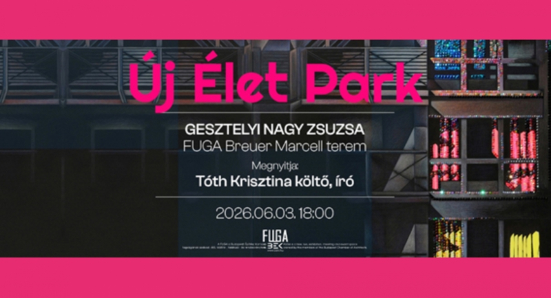 Új Élet Park: Gesztelyi Nagy Zsuzsa kiállítása a FUGÁban